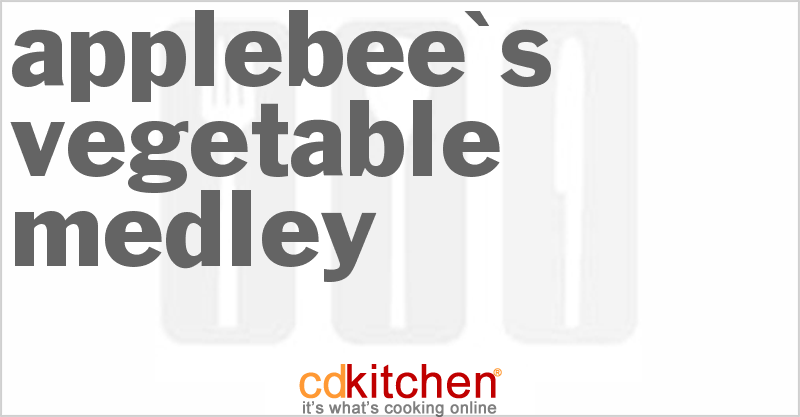 Applebee's Vegetable Medley - CDKitchen.com