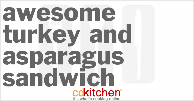 Awesome Turkey And Asparagus Sandwich - CDKitchen.com