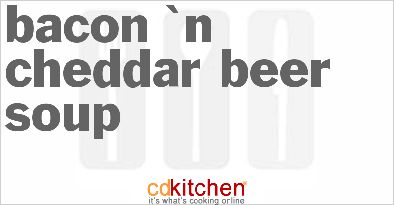 Bacon 'n Cheddar Beer Soup - CDKitchen.com