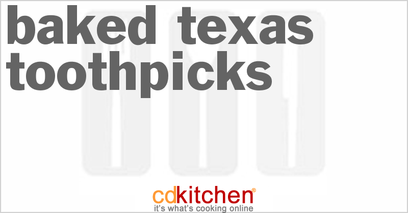 Baked Texas Toothpicks - CDKitchen.com
