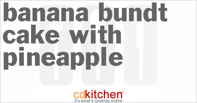 Banana Bundt Cake With Pineapple - CDKitchen.com