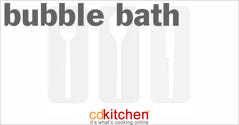 Bubble Bath - CDKitchen.com