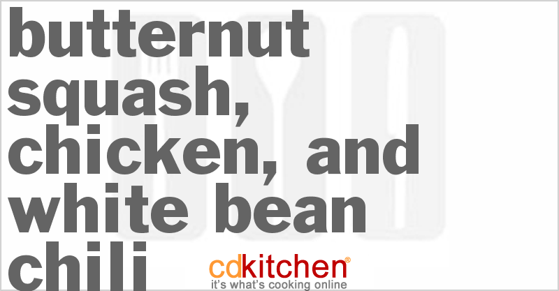 Butternut Squash, Chicken, and White Bean Chili - CDKitchen.com