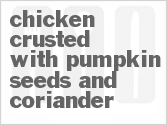 recipe for chicken crusted with pumpkin seeds and coriander