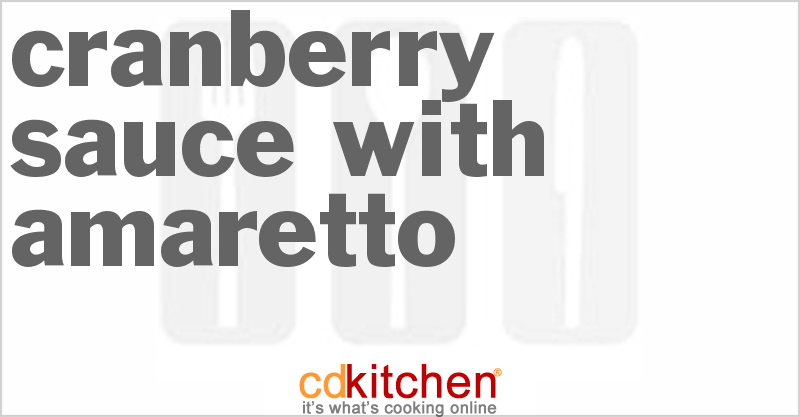 Cranberry Sauce with Amaretto - CDKitchen.com