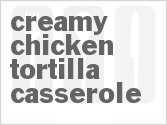 recipe for creamy chicken-tortilla casserole
