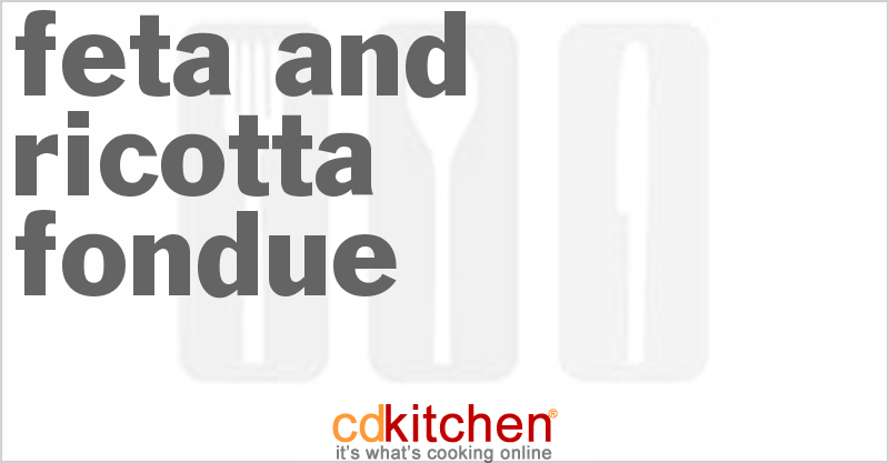 Feta And Ricotta Fondue - CDKitchen.com