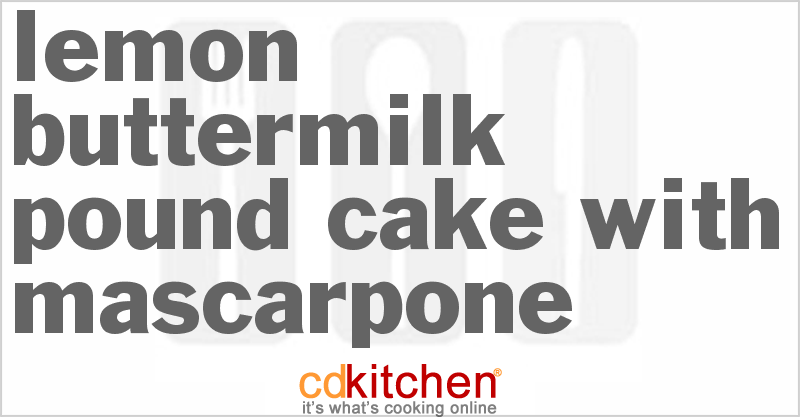 Lemon Buttermilk Pound Cake With Mascarpone - CDKitchen.com