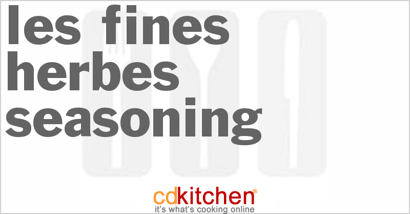 Les Fines Herbes Seasoning - CDKitchen.com
