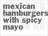 recipe for mexican hamburgers with spicy mayo