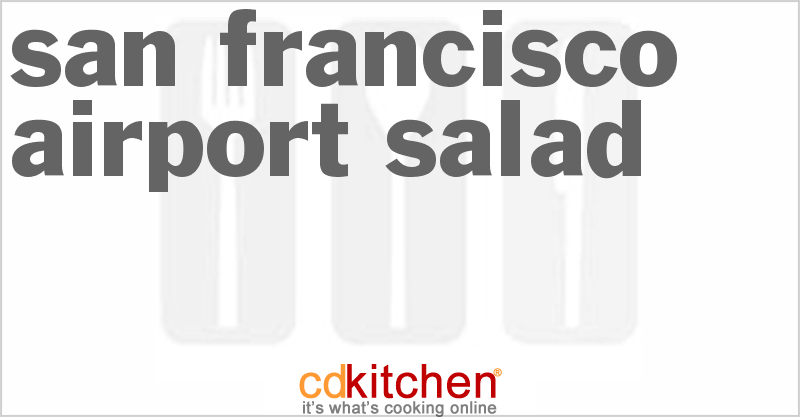 San Francisco Airport Salad - CDKitchen.com