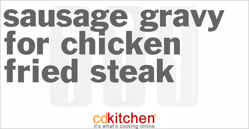 Sausage Gravy For Chicken Fried Steak - CDKitchen.com