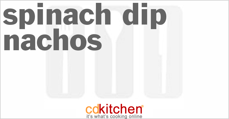 Spinach Dip Nachos - CDKitchen.com