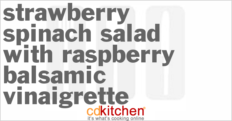 Strawberry Spinach Salad with Raspberry Balsamic Vinaigrette - CDKitchen.com