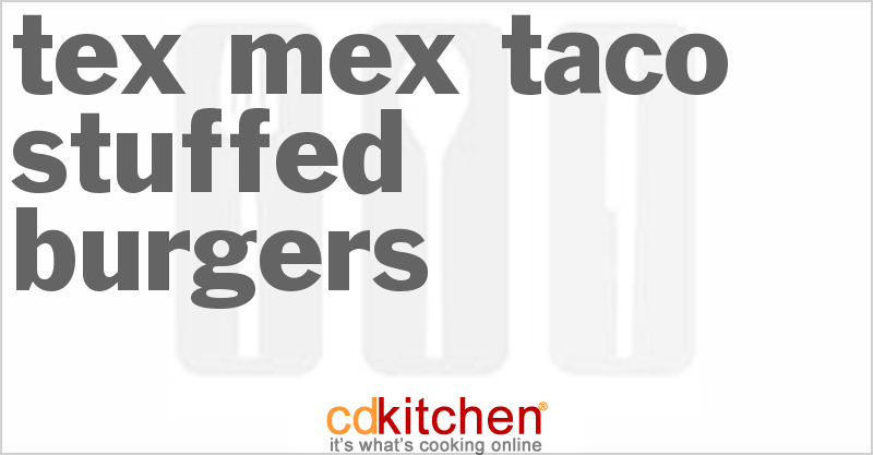 Tex-Mex Taco Stuffed Burgers - CDKitchen.com