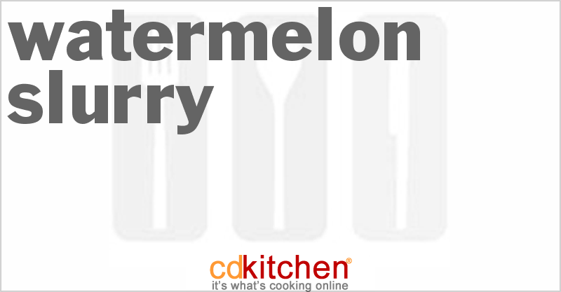 Watermelon Slurry - CDKitchen.com