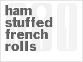 Ham Stuffed French Rolls