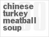 Chinese Turkey Meatball Soup
