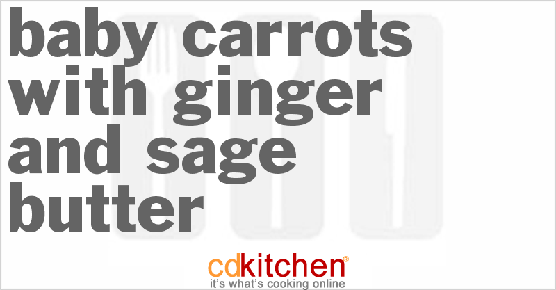 Baby Carrots With Ginger And Sage Butter - CDKitchen.com