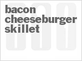 recipe for bacon cheeseburger skillet