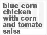 recipe for blue corn chicken with corn and tomato salsa