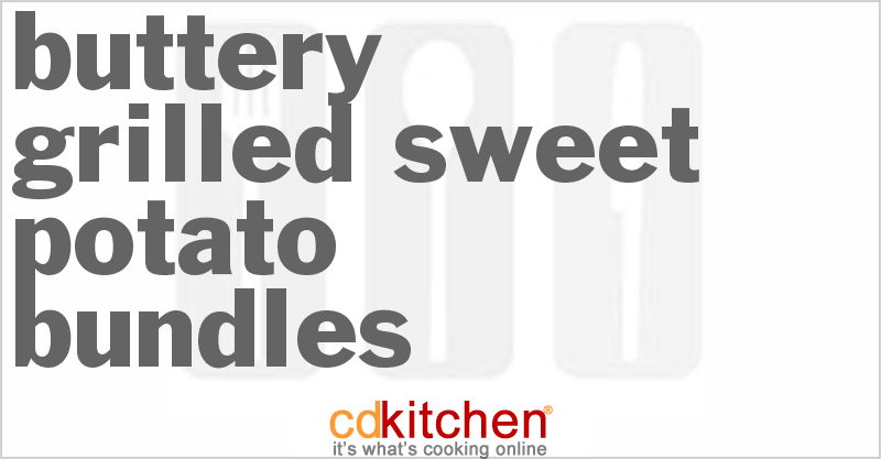 Buttery Grilled Sweet Potato Bundles - CDKitchen.com