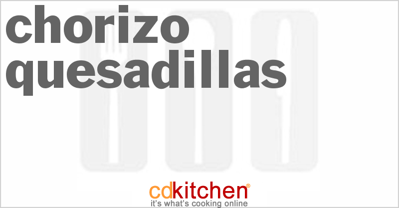 Chorizo Quesadillas - CDKitchen.com