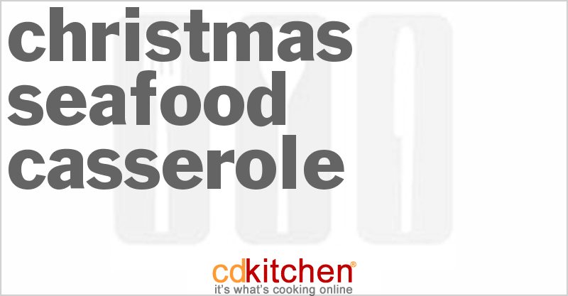 Christmas Seafood Casserole - CDKitchen.com