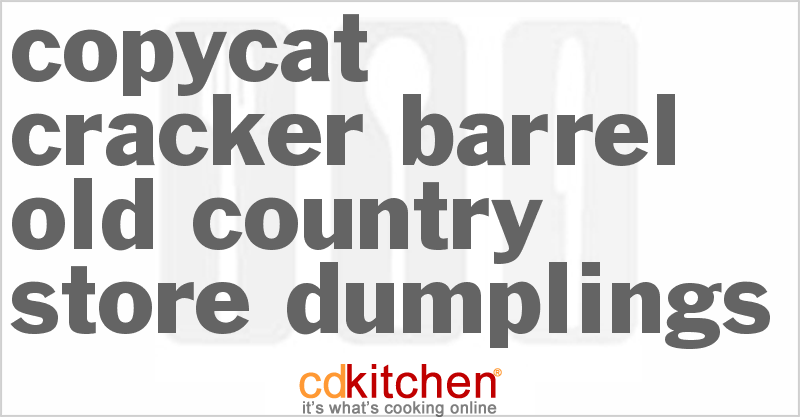Cracker Barrel Old Country Store Dumplings - CDKitchen.com