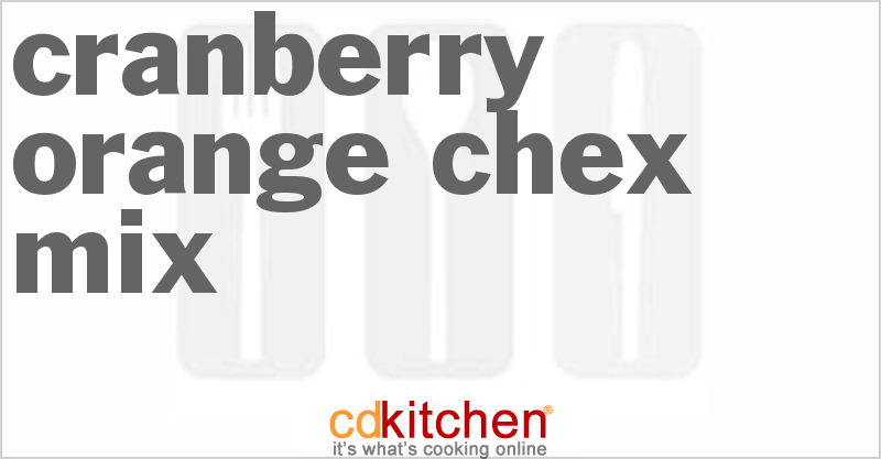 Cranberry-Orange Chex Mix - CDKitchen.com
