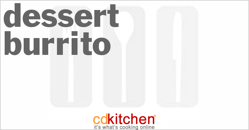 Dessert Burrito - CDKitchen.com