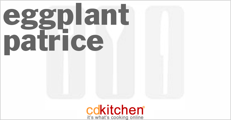 Eggplant Patrice - CDKitchen.com
