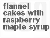 recipe for flannel cakes with raspberry maple syrup
