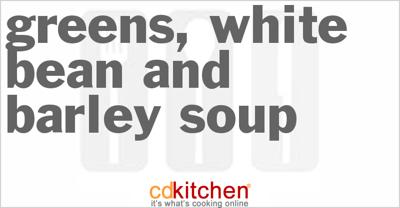 Greens, White Bean And Barley Soup - CDKitchen.com