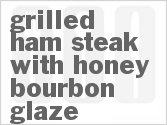 recipe for grilled ham steak with honey bourbon glaze