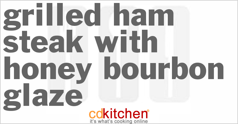 Grilled Ham Steak with Honey Bourbon Glaze - CDKitchen.com
