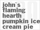 recipe for copycat john's flaming hearth pumpkin ice cream pie
