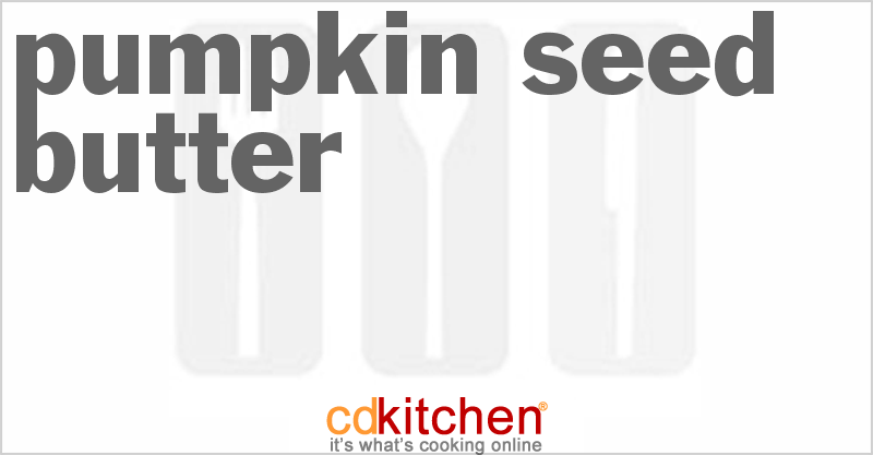 Pumpkin Seed Butter - CDKitchen.com