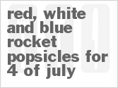 recipe for red, white and blue rocket popsicles