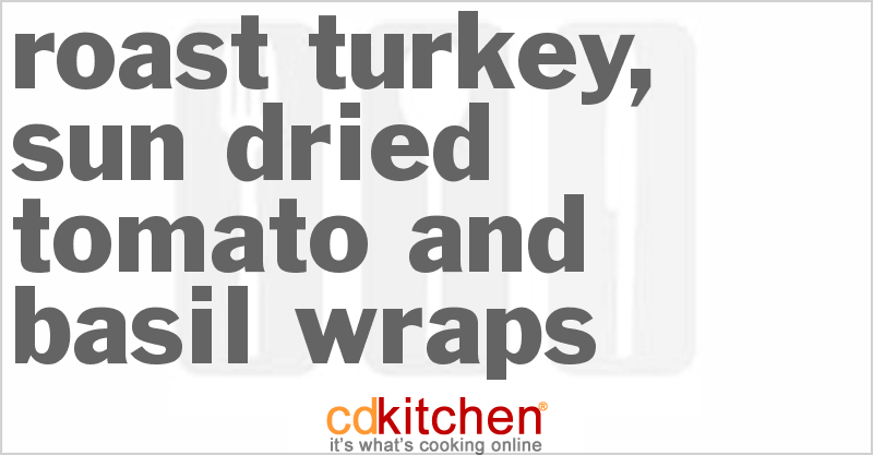 Roast Turkey, Sun-Dried Tomato And Basil Wraps - CDKitchen.com