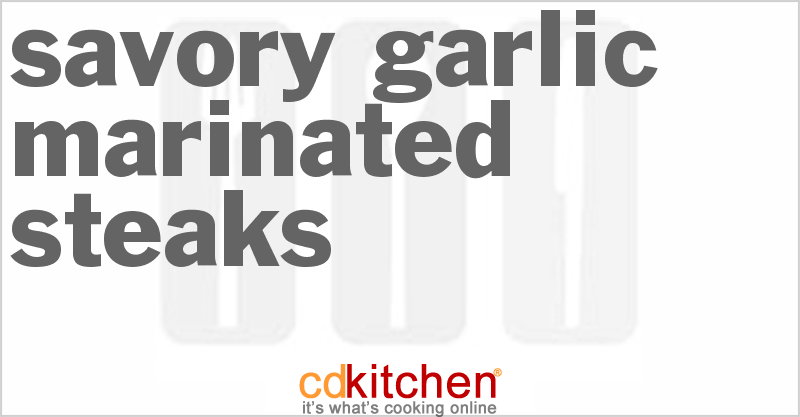 Savory Garlic Marinated Steaks - CDKitchen.com