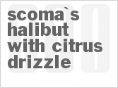 recipe for scoma's halibut with citrus drizzle