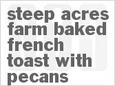 recipe for steep acres farm baked french toast with pecans