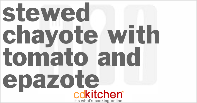 Stewed Chayote with Tomato and Epazote - CDKitchen.com