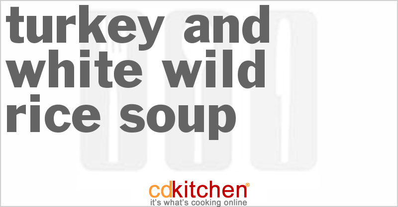 Turkey and White-Wild Rice Soup - CDKitchen.com
