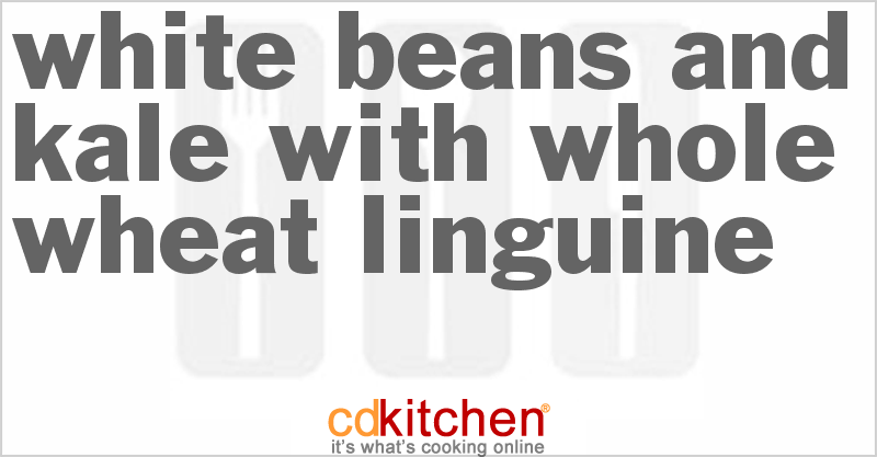 White Beans and Kale with Whole Wheat Linguine - CDKitchen.com