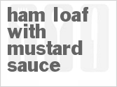 Ham Loaf With Mustard Sauce