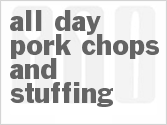 recipe for all day pork chops and stuffing