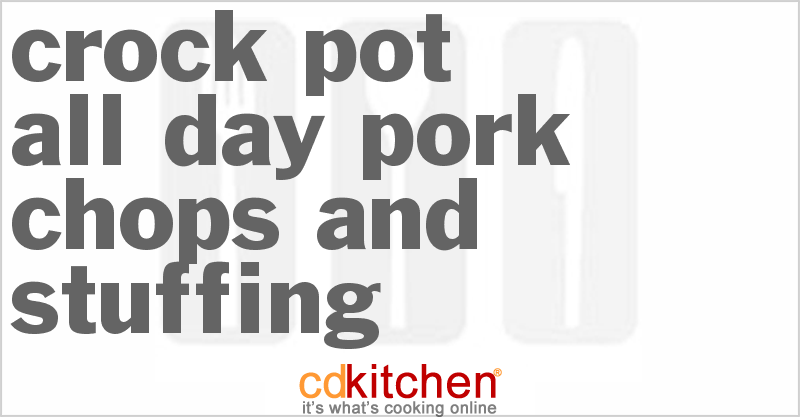 All Day Pork Chops And Stuffing - CDKitchen.com