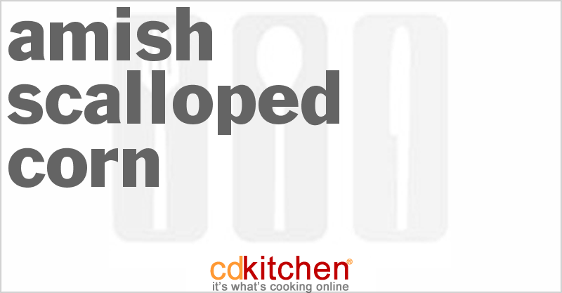 Amish Scalloped Corn - CDKitchen.com